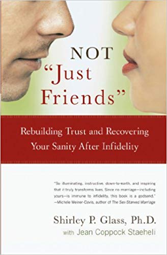 Not “Just Friends”: Rebuilding Trust and Recovering Your Sanity After Infidelity